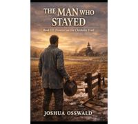 THE MAN WHO STAYED: BOOK 3 Frontier on the Chisholm Trail