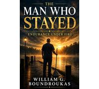 The Man Who Stayed: Endurance Under Fire