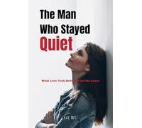 The Man Who Stayed Quiet: What Love Took Before It Let Me Leave
