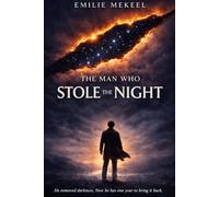 The Man Who Stole The Night: He removed darkness now he has one year to bring it back.