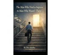 The Man Who Tried to Impress the Man Who Wasn’t There: A Ride on the Ontological Rollercoaster