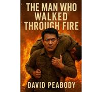 The Man Who Walked Through Fire