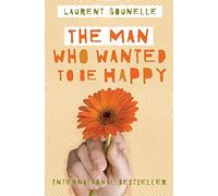 Laurent Gounelle The Man Who Wanted to Be Happy (Tascabile)