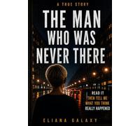 The Man Who Was Never There: A Psychological Suspense Novella Based on a True Story