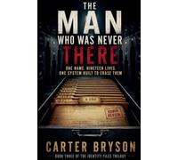The Man Who Was Never There: One Name. Nineteen Lives. One System Built to Erase Them: 3