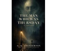 The Man Who Was Thursday: a Nightmare: Annotated Edition