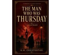 The Man Who Was Thursday: A Nightmare - The Essential Illustrated Edition
