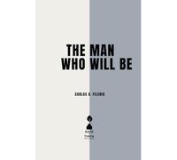 The Man Who Will Be: Essays on identity and the future that is inhabited