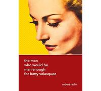 The Man Who Would Be Man Enough for Betty Velasquez