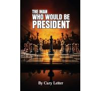 The Man Who Would Be President