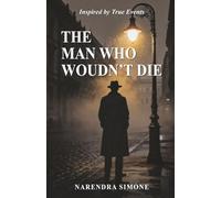 THE MAN WHO WOULDN'T DIE: Inspired by True Events