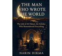 The Man Who Wrote the World: The Life of Al-Tabari, the Scholar Who Remembered Everything