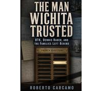 The Man Wichita Trusted: BTK, Dennis Rader, and the Families Left Behind