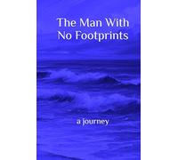 The Man With No Footprints: a journey