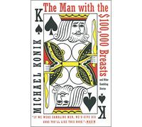 The Man With the $100,000 Breasts: And Other Gambling Stories