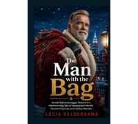 The Man with the Bag: Arnold Schwarzenegger Returns in a Heartwarming Tale of Unexpected Heroes, Second Chances and Holiday Wonder