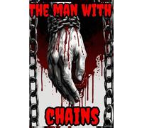 The Man with the Chain: A Mysterious Tale of Redemption and Secrets