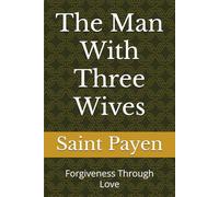 The Man With Three Wives: Forgiveness Through Love
