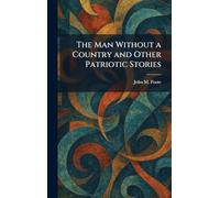 The Man Without a Country and Other Patriotic Stories