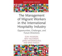 The Management of Migrant Workers in the International Hospitality Industry: Opportunities, Challenges, and Future Directions