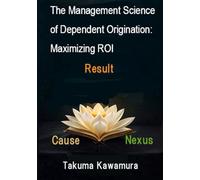The Management Science of Dependent Origination: Maximizing ROI