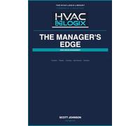 The Manager’s Edge: Complete Field Guide for Commercial and Industrial HVAC Sales Managers: From First Day to Full Command