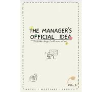 The Manager’s Official Idea: For Brilliant Plans, Bold Decisions and Those Moments When Everyone Finally Realizes You Were Right