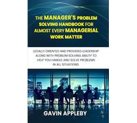 The Manager’s Problem solving Handbook for Almost Every Managerial Work Matter