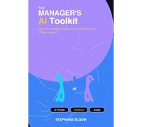 The Manager's AI Toolkit: Practical prompts, workflows, and templates for modern leaders