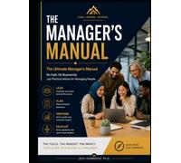 The Manager's Manual: No Fads • No Buzzwords • Just Practical Advice for Managing People