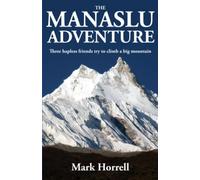The Manaslu Adventure: Three hapless friends try to climb a big mountain [Lingua Inglese]