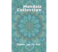 The Mandala Collection: doodlin just for fun!