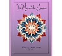 The Mandala Escape: Stress Relief Through Art and Pattern