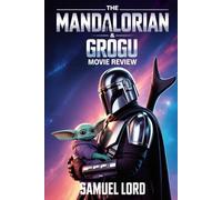 The Mandalorian & Grogu Movie Review: Every Tear, Every Frame, Every Reason the World Fell in Love Again The Complete 2026 Companion