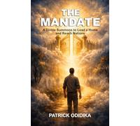 THE MANDATE: A Divine Summons to Lead a Home and Reach Nations