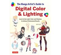 The Manga Artist's Guide to Digital Color & Lighting: Learn to Use Light, Color and Shadows to Achieve Professional Results