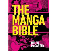 The Manga Bible: The definitive guide to contemporary and historical manga