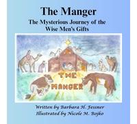The Manger: The Mysterious Journey of the Wise Men's Gifts