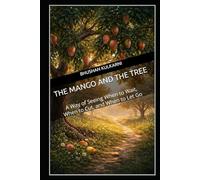 The Mango and the Tree: A Way of Seeing When to Wait, When to Cut, and When to Let Go