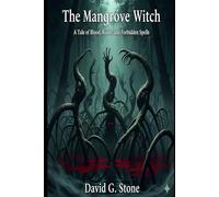 The Mangrove Witch: A Tale of Blood, Roots, and Forbidden Spells
