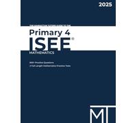 The Manhattan Tutors Guide to the Primary 4 ISEE: Mathematics