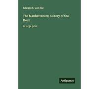 The Manhattaners; A Story of the Hour: in large print