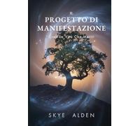 The Manifestation Blueprint / Il Progetto di Manifestazione: Create the Life You Deserve / Crea la Vita che Meriti