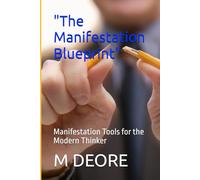 "The Manifestation Blueprint": Manifestation Tools for the Modern Thinker