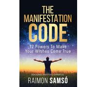 The Manifestation Code: 12 powers to make your wishes come true