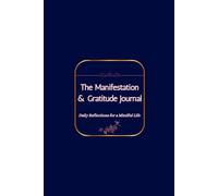The Manifestation & Gratitude Journal: Daily Reflections for a Mindful Life