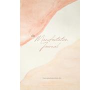 The Manifestation Journal: A process to ensure dreams become reality