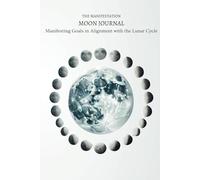 The Manifestation Moon Journal: Manifesting Goals in Alignment with the Lunar Cycle: Micro Book - B14