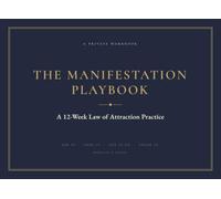 The Manifestation Playbook: A 12-Week Law of Attraction Practice