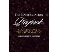 The Manifestation Playbook: Your 6-Month Transformation (January 2026 to June 2026)